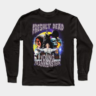 Young Frankenstein. Freshly Dead. Long Sleeve T-Shirt